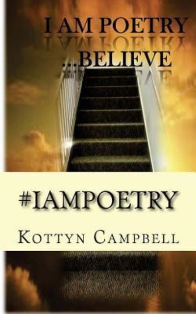 Cover for Kottyn Campbell · #IAMPOETRY Believe (Paperback Book) (2015)