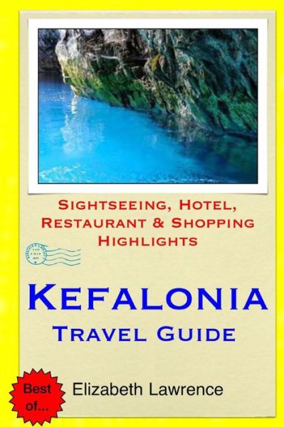 Cover for Elizabeth Lawrence · Kefalonia Travel Guide: Sightseeing, Hotel, Restaurant &amp; Shopping Highlights (Paperback Book) (2015)