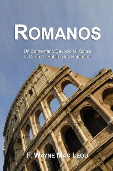 Cover for F Wayne Mac Leod · Romanos: Un Comentario Devocional Sobre La Carta De Pablo a Los (Paperback Book) (2015)