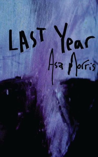 Cover for Asa Morris · Last Year (Paperback Book) (2015)