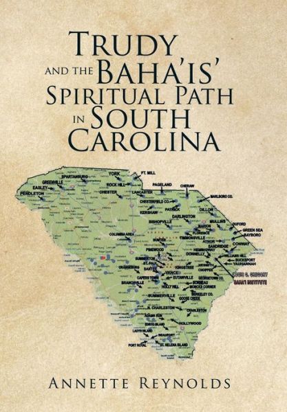 Cover for Annette Reynolds · Trudy and the Baha'is' Spiritual Path in South Carolina (Hardcover Book) (2015)