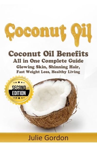 Cover for Julie Gordon · Coconut Oil: Successful Guide to Coconut Oil Benefits, Cures, Uses, and Remedies (Paperback Book) (2015)