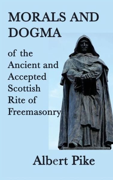 Cover for Albert Pike · Morals and Dogma of the Ancient and Accepted Scottish Rite of Freemasonry (Hardcover Book) (2018)