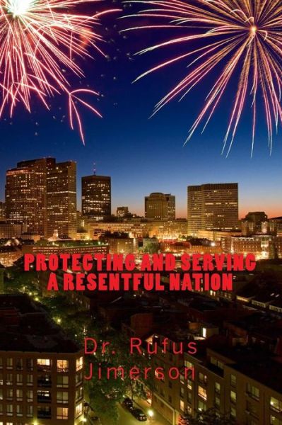 Cover for Rufus O Jimerson · Protecting and Serving a Resentful Nation (Paperback Book) (2015)