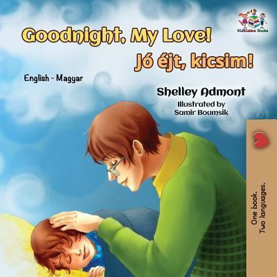 Goodnight, My Love! - Shelley Admont - Książki - KidKiddos Books Ltd - 9781525910647 - 30 stycznia 2019