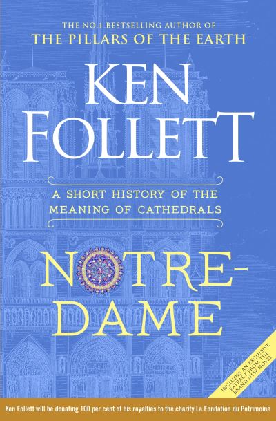 Cover for Ken Follett · Notre-Dame: A Short History of the Meaning of Cathedrals (Hardcover Book) (2019)