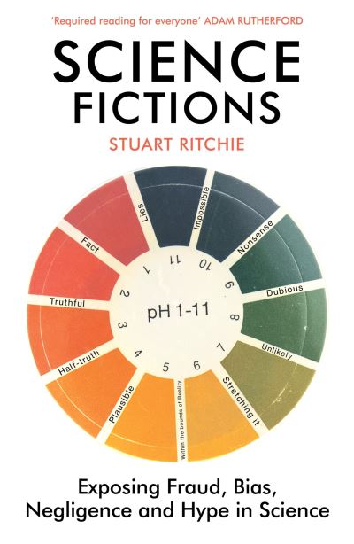 Cover for Stuart Ritchie · Science Fictions: Exposing Fraud, Bias, Negligence and Hype in Science (Paperback Book) (2021)