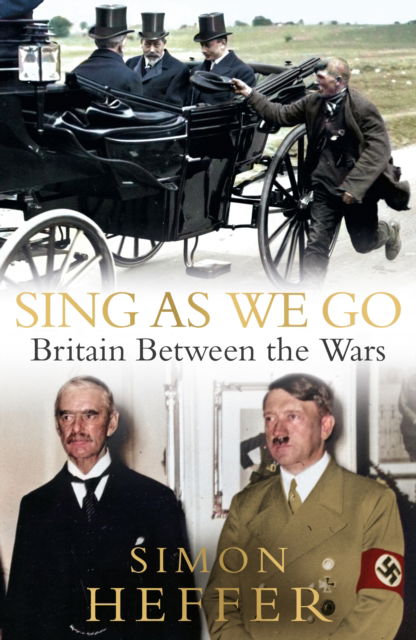 Cover for Simon Heffer · Sing As We Go: Britain Between the Wars (Hardcover Book) (2023)