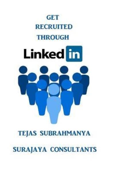 Cover for Tejas Subrahmanya · Get Recruited Through LinkedIn (Paperback Book) (2016)