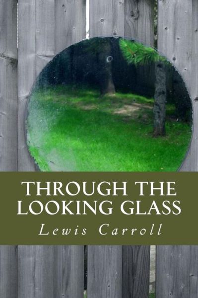 Through the Looking Glass - Lewis Carroll - Books - Createspace Independent Publishing Platf - 9781530646647 - March 20, 2016