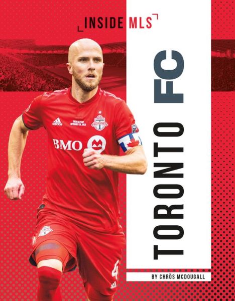 Cover for Chrös Mcdougall · Toronto Fc (Hardcover Book) (2021)