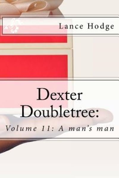 Dexter Doubletree - Lance Hodge - Bøker - Createspace Independent Publishing Platf - 9781533294647 - 17. mai 2016