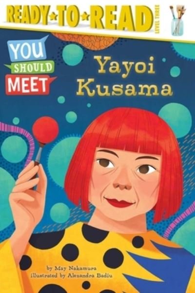 Cover for May Nakamura · Yayoi Kusama: Ready-to-Read Level 3 - You Should Meet (Paperback Book) (2021)