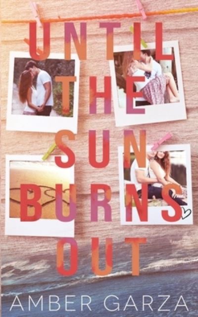 Cover for Amber Garza · Until the Sun Burns Out (Pocketbok) (2016)