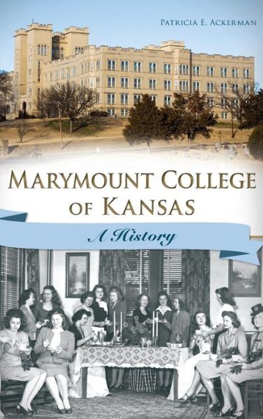 Cover for Patricia E Ackerman · Marymount College of Kansas (Innbunden bok) (2014)