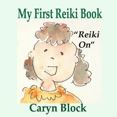 Cover for Caryn Block · My First Reiki Book (Paperback Book) (2016)