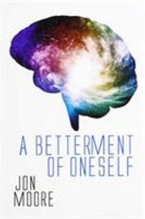 Cover for Jon Moore · A Betterment Of Oneself (Paperback Book) (2019)