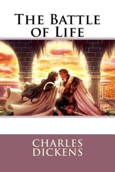 Cover for Charles Dickens · The Battle of Life Charles Dickens (Paperback Book) (2017)