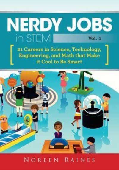 Cover for Noreen Raines · Nerdy Jobs in STEM : 21 Careers in Science, Technology, Engineering, and Math that Make it Cool to be Smart (Paperback Book) (2017)