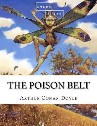 The Poison Belt - Sir Arthur Conan Doyle - Kirjat - Createspace Independent Publishing Platf - 9781548678647 - torstai 6. heinäkuuta 2017
