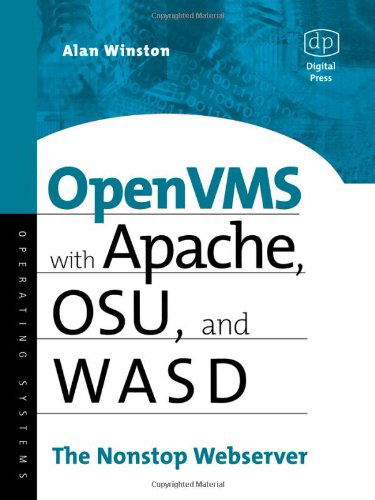 Cover for Winston, Alan (Manager of Central Computing at Stanford University's Synchrotron Radiation Laboratory) · OpenVMS with Apache, WASD, and OSU: The Nonstop Webserver - HP Technologies (Paperback Book) (2002)