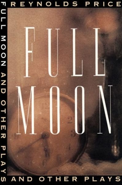 Cover for Reynolds Price · Full Moon and other plays (Taschenbuch) (1993)