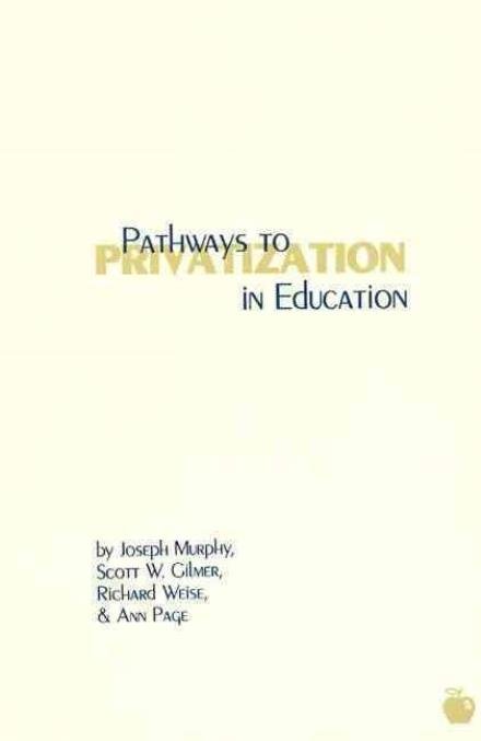 Cover for Joseph Murphy · Pathways to Privatization in Education (Taschenbuch) (1998)