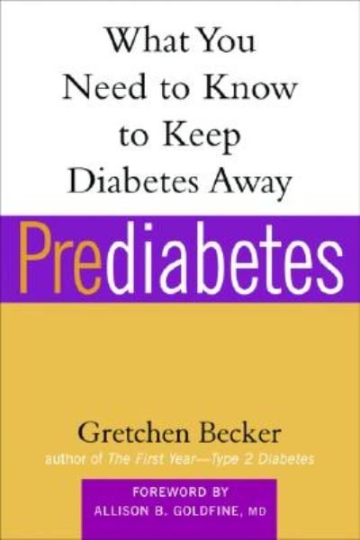Cover for Allison Goldfine · Prediabetes: What You Need to Know to Keep Diabetes Away (Paperback Book) (2004)