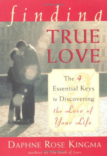 Cover for Daphne Rose Kingma · Finding True Love: the 4 Essential Keys to Discovering the Love of Your Life (Paperback Bog) [Reprint edition] (2001)