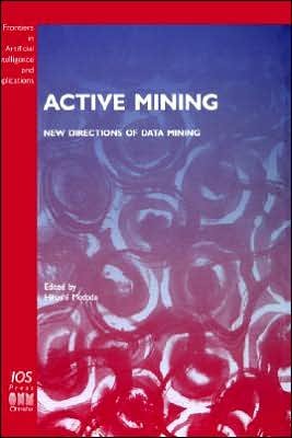 Cover for Hiroshi Motoda · Active Mining: New Directions of Data Mining - Frontiers in Artificial Intelligence and Applications (Innbunden bok) (2002)