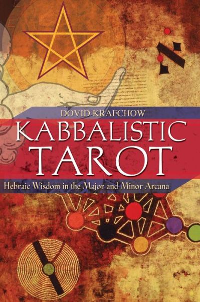 Cover for Dovid Krafchow · Kabbalistic Tarot: Hebraic Wisdom in the Major and Minor Arcana (Paperback Book) (2005)