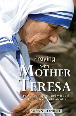 Cover for Susan Conroy · Praying with Mother Teresa (Paperback Book) (2016)