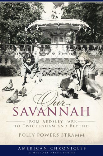 Cover for Polly Powers Stramm · Our Savannah (Ga): from Ardsley Park to Twickenham and Beyond (American Chronicles) (Paperback Book) (2009)