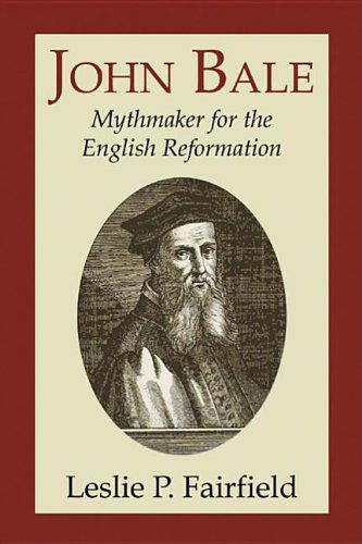 Cover for Leslie Fairfield · John Bale, Mythmaker for the English Reformation: (Paperback Book) (2006)