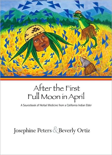 Cover for Josephine Grant Peters · After the First Full Moon in April: A Sourcebook of Herbal Medicine from a California Indian Elder (Gebundenes Buch) (2010)