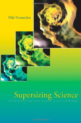 Cover for Niki Vermeulen · Supersizing Science: on Building Large-scale Research Projects in Biology (Paperback Book) (2010)
