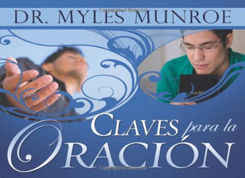 Cover for Myles Munroe · Claves Para La Oracion (Paperback Book) [Keys For Prayer Spanish, Tra edition] (2009)