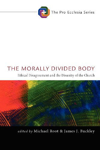 Cover for Michael Root · The Morally Divided Body: Ethical Disagreement and the Disunity of the Church (Pocketbok) (2012)