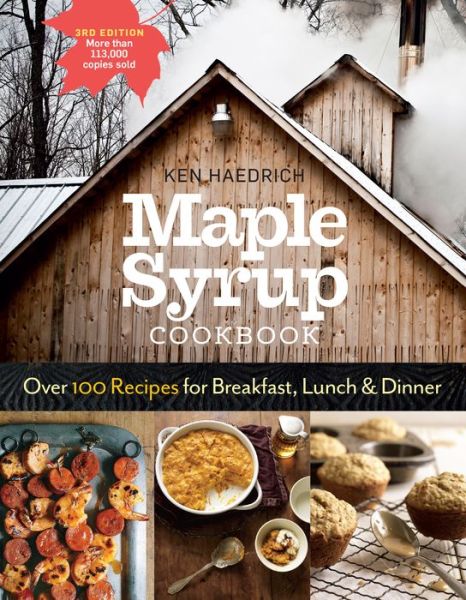 Maple Syrup Cookbook, 3rd Edition: Over 100 Recipes for Breakfast, Lunch & Dinner - Ken Haedrich - Books - Workman Publishing - 9781612126647 - December 1, 2015