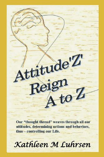 Cover for Kathleen M Luhrsen · Attitude'z' Reign A to Z (Paperback Book) (2013)