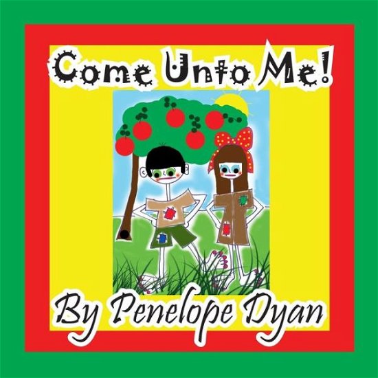Cover for Penelope Dyan · Come Unto Me! (Taschenbuch) [Large Type edition] (2014)