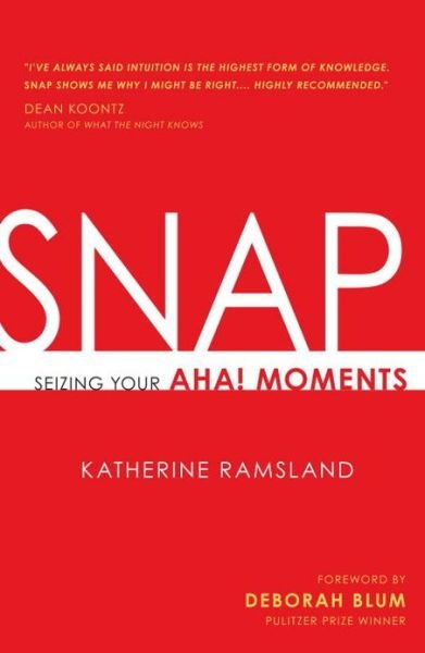 Cover for Katherine Ramsland · Snap: Seizing Your Aha! Moments (Hardcover Book) (2012)