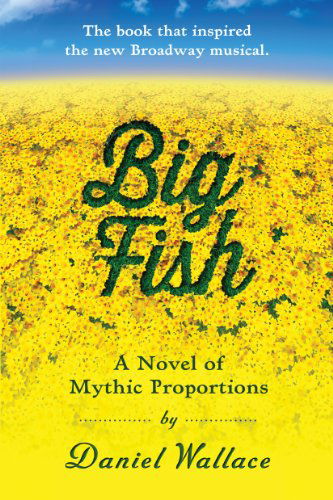 Big Fish: a Novel of Mythic Proportions - Daniel Wallace - Bøker - Algonquin Books - 9781616201647 - 15. mai 2012