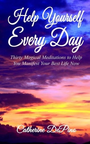 Cover for Catherine DePino · Help Yourself Every Day: Thirty Magical Meditations to Help You Manifest Your Best Life Now - Help Yourself Every Day (Pocketbok) (2020)