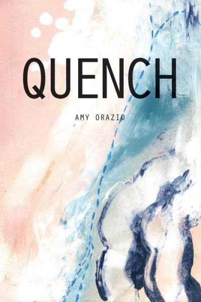 Cover for Amy Orazio · Quench (Paperback Bog) (2018)