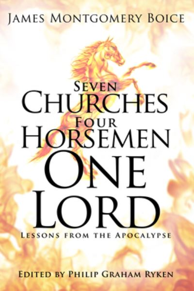 Cover for James Montgomery Boice · Seven Churches, Four Horsemen, One Lord (Book) (2020)