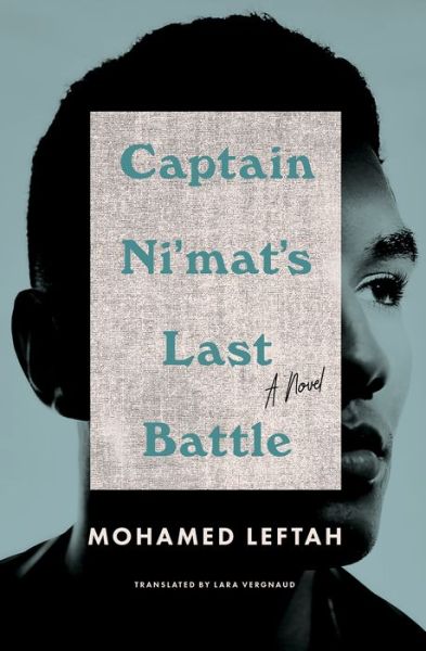 Captain Ni'mat's Last Battle: A Novel - Mohamed Leftah - Books - Other Press LLC - 9781635420647 - June 7, 2022