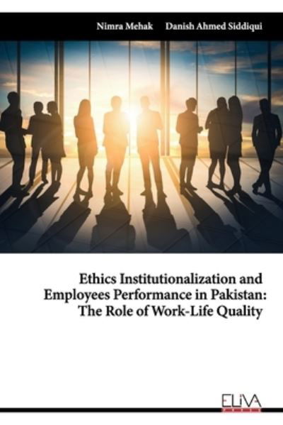 Danish Ahmed Siddiqui · Ethics Institutionalization and Employees Performance in Pakistan (Paperback Book) (2021)