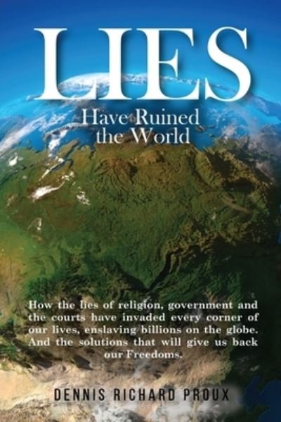 Cover for Dennis Richard Proux · Lies Have Ruined the World (Paperback Bog) (2020)