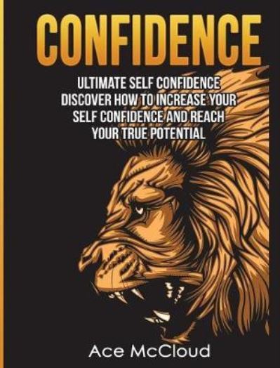 Confidence - Ace Mccloud - Books - Pro Mastery Publishing - 9781640482647 - March 15, 2017